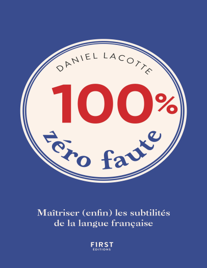 100 zéro faute – Maîtriser (enfin) les subtilités de la langue française